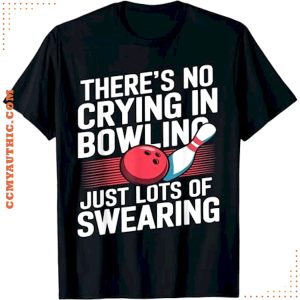 Bowling Humor No Crying Only Swearing T-Shirt